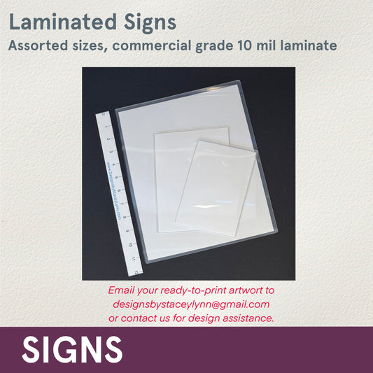 *Laminated Sign, 10 mil commercial laminate, assorted sizes