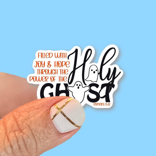 Filled with Joy & Hope through the Power of the Holy Ghost - Christian Faith UV/ Waterproof Vinyl Sticker/ Decal- Choice of Size