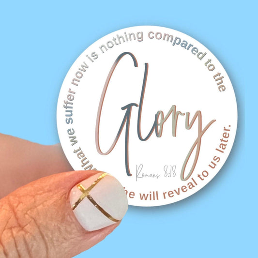 What we suffer now is nothing compared to the Glory….Romans 8:18 - Christian Faith UV/ Waterproof Vinyl Sticker/ Decal- Choice of Size