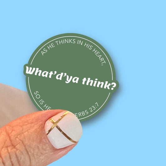What'd'ya think - As he thinks in his heart, so is he - Proverbs 23:7 | Christian Faith UV/ Waterproof Vinyl Sticker/ Decal- Choice of Size