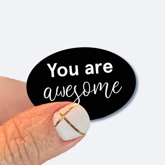 You are Awesome - UV/ Waterproof Vinyl Sticker/ Decal- Choice of Size, Single or Bulk quantities