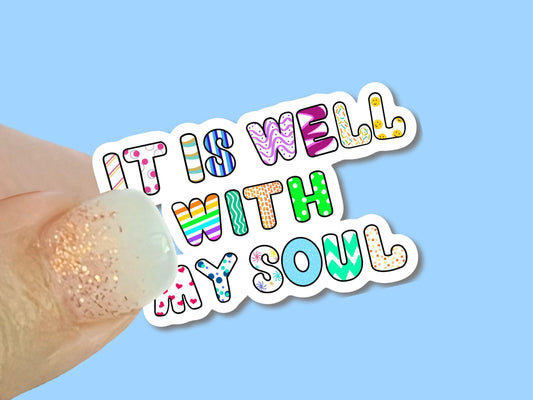 It is well with my soul colorful Christian Faith UV/ Waterproof Vinyl Sticker/ Decal- Choice of Size