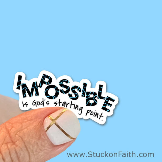 Impossible is God's Starting Point- Christian Faith UV/ Waterproof Vinyl Sticker/ Decal- Choice of Size