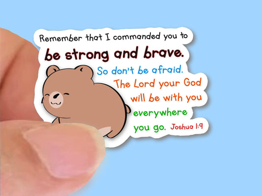 Be Strong and Brave, Bear Sticker, Joshua 1:9, Kid's Christian Faith UV/ Waterproof Vinyl Sticker/ Decal- Choice of Size, Single or Bulk qty