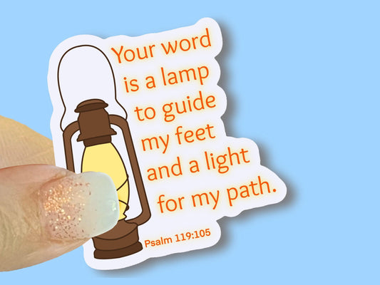 Your word is a lamp to guide my feet and a light for my path, Psalm 119:105, Christian Faith Waterproof Vinyl Sticker/ Decal- Choice of Size
