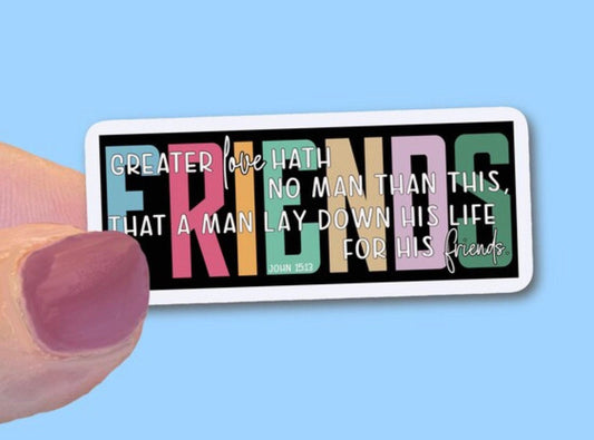 Greater Love hath no man than this, Friends Christian Faith UV/ Waterproof Vinyl Sticker/ Decal- Choice of Size, Single or Bulk qty