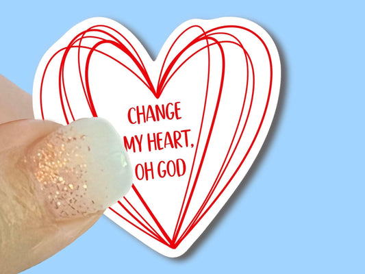 Change my Heart, Oh God - Christian Faith UV/ Waterproof Vinyl Sticker/ Decal- Choice of Size, Single or Bulk qty