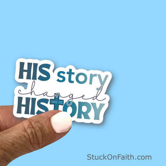 His story changed history - Christian Faith UV/ Waterproof Vinyl Sticker/ Decal- Choice of Size