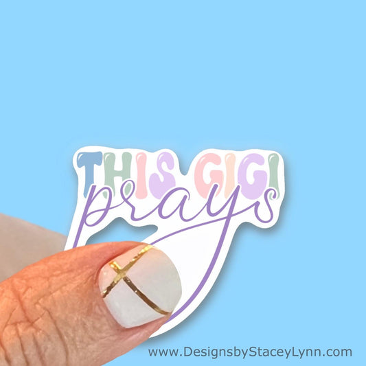 This Gigi Prays - Christian Faith UV/ Waterproof Vinyl Sticker/ Decal- Choice of Size