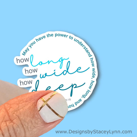 How Long, How Wide, How Deep - Christian Faith UV/ Waterproof Vinyl Sticker/ Decal- Choice of Size