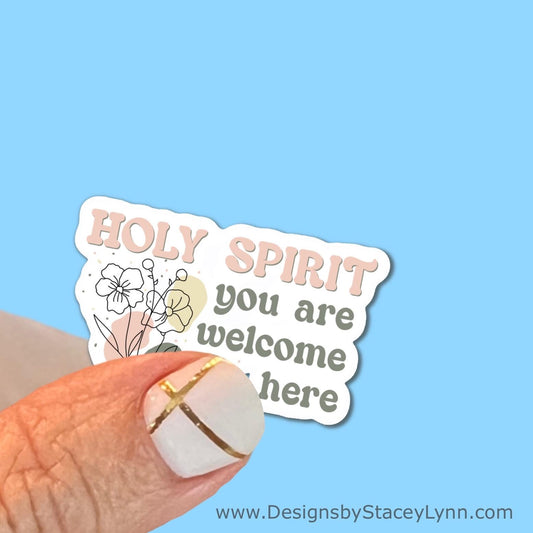Holy Spirit, you are welcome here - Christian Faith UV/ Waterproof Vinyl Sticker/ Decal- Choice of Size
