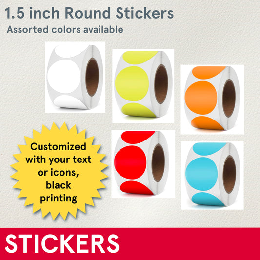 Stickers (Functional) 1.5” round, 500 per roll, assorted colors with black printing