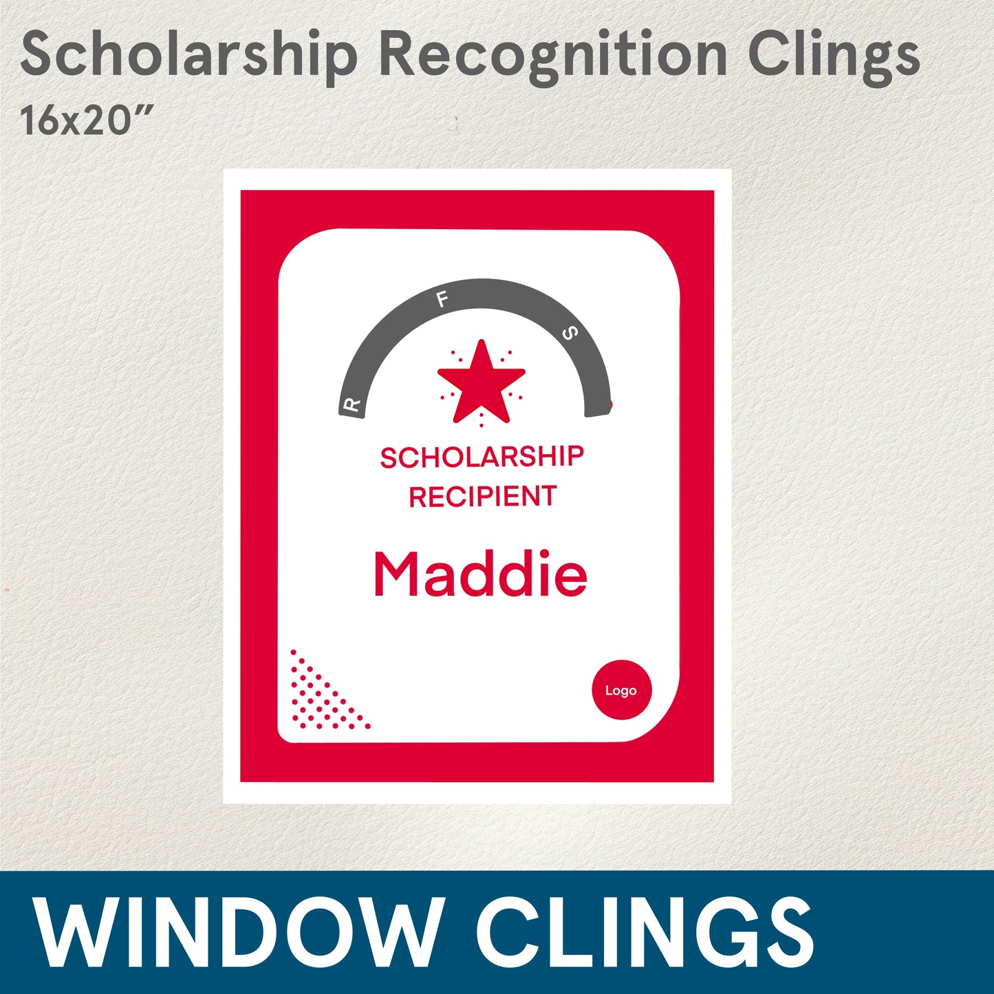 CLINGS (Graduation) 16x20” Scholarship Recognition, Reusable Window Clings
