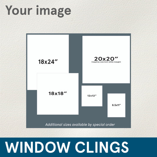 *CLINGS - (Custom) For your ready to print designs, Single Sided