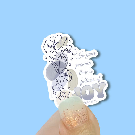 In your presence there is fullness of Joy - Christian Faith UV/ Waterproof Vinyl Sticker/ Decal- Choice of Size