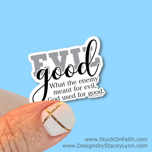 What the enemy meant for evil, God used for Good - Christian Faith UV/ Waterproof Vinyl Sticker/ Decal- Choice of Size