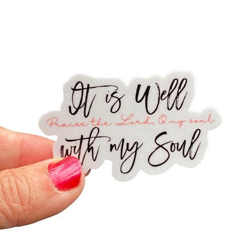 It is Well with My Soul, Christian Faith UV/ Waterproof Vinyl Sticker/ Decal- Choice of Size