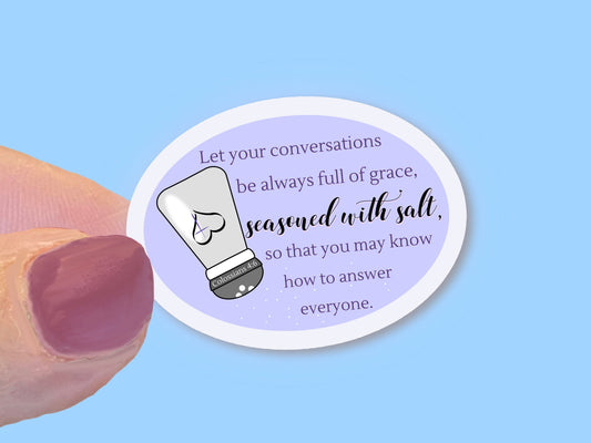 Conversations Seasoned with Salt, Christian Faith UV/ Waterproof Vinyl Sticker/ Decal- Choice of Size, Single or Bulk qty