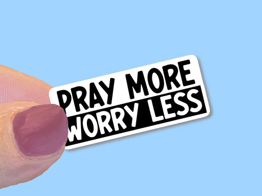 PRAY more WORRY less, Christian Faith UV/ Waterproof Vinyl Sticker/ Decal- Choice of Size, Single or Bulk qty