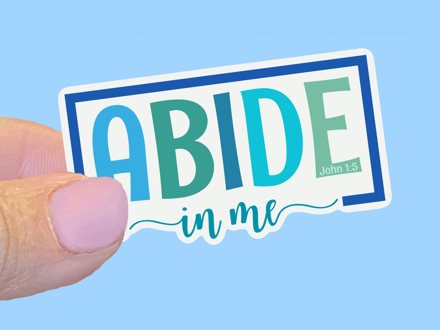 Abide in Me, Christian Faith UV/ Waterproof Vinyl Sticker/ Decal- Choice of Size, Single or Bulk qty