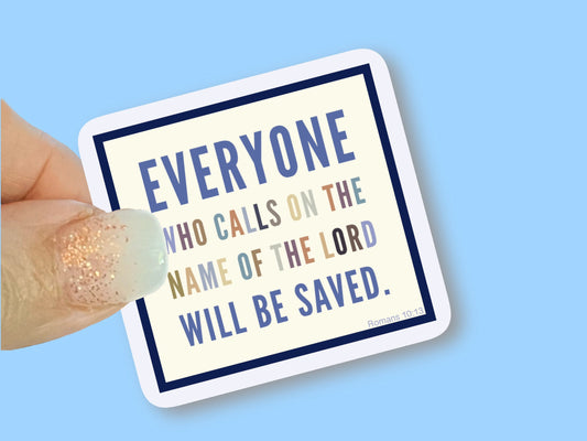 Everyone who calls on the Lord will be Saved, Romans 10:13, Christian Faith UV/ Waterproof Vinyl Sticker/ Decal- Choice of Size