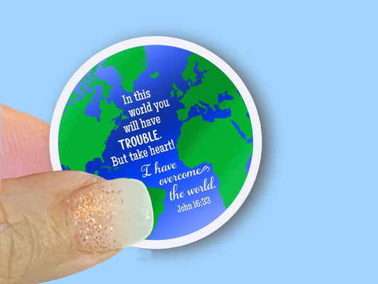 In this world you will have trouble, John 16:33, Christian Faith UV/ Waterproof Vinyl Sticker/ Decal- Choice of Size, Single or Bulk qty