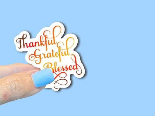 Thankful, Grateful, Blessed - Christian Waterproof Vinyl Sticker/ Decal