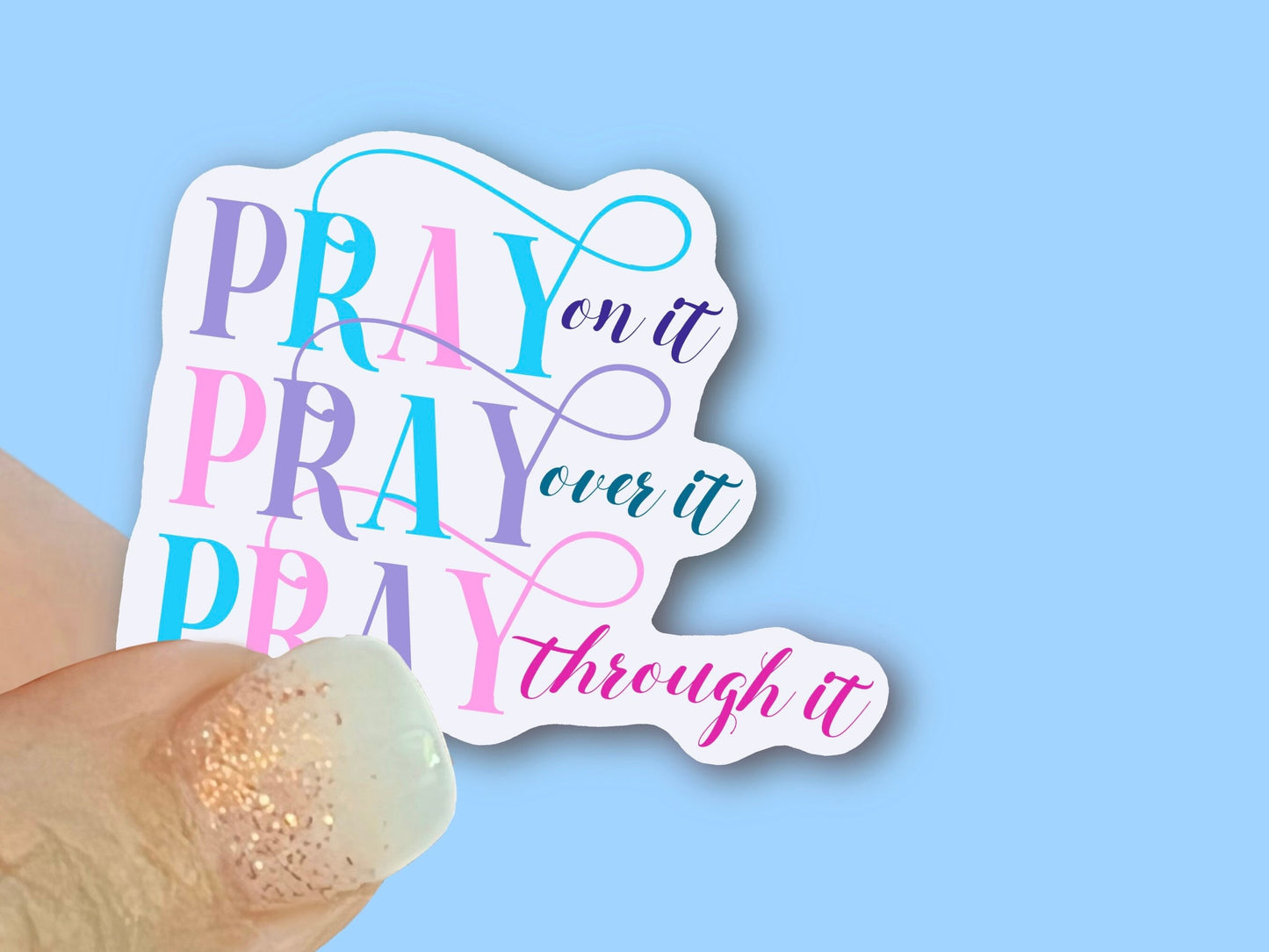 Pray on it, Pray over it, Pray through it Christian Faith UV/ Waterproof Vinyl Sticker/ Decal- Choice of Size, Single or Bulk qty