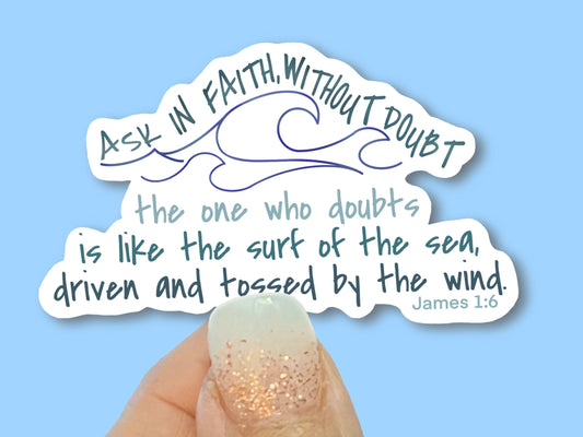 Ask in faith, without doubt - Christian Faith UV/ Waterproof Vinyl Sticker/ Decal- Choice of Size, Single or Bulk qty