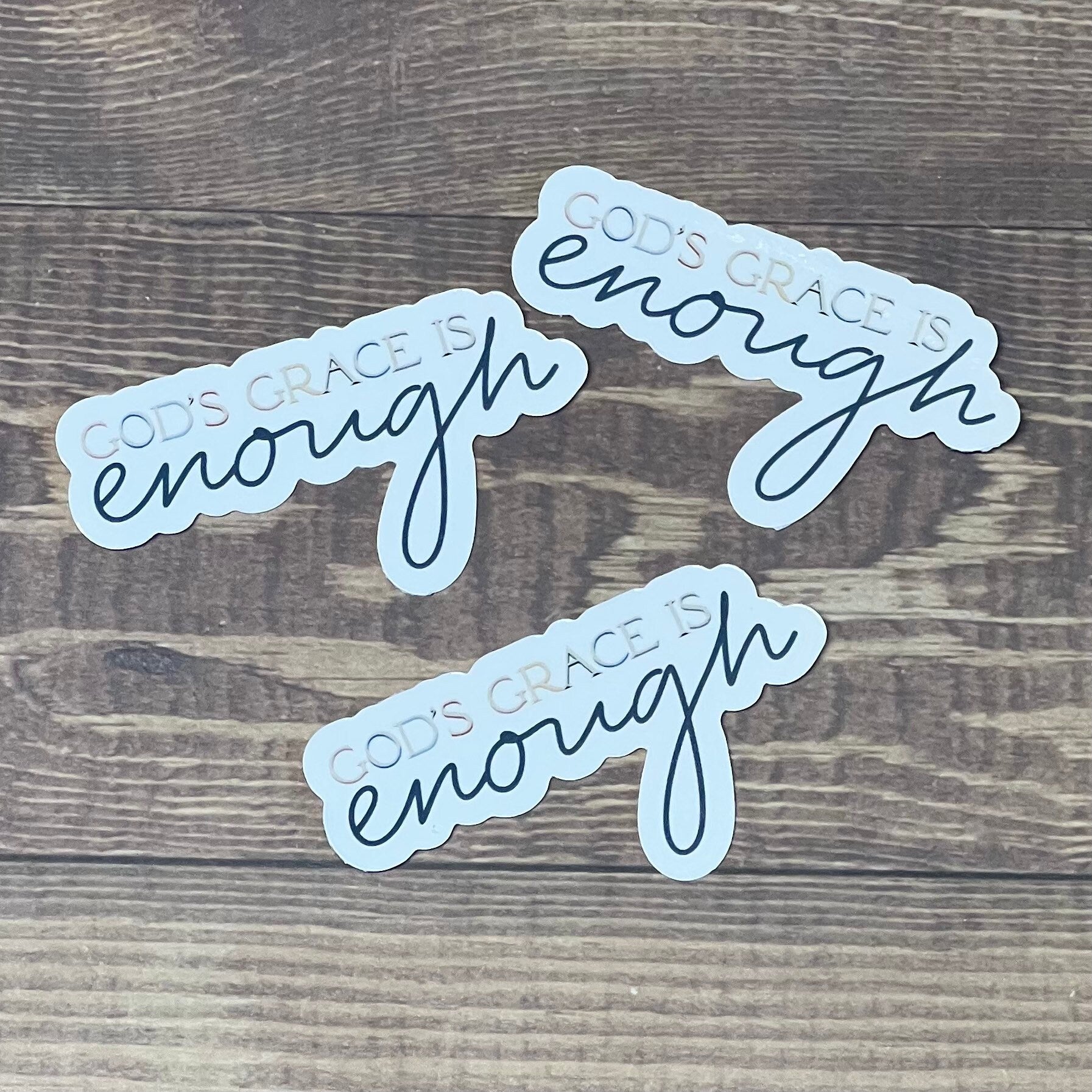 God’s Grace is Enough, Christian Faith UV/ Waterproof Vinyl Sticker/ Decal- Choice of Size, Single or Bulk qty