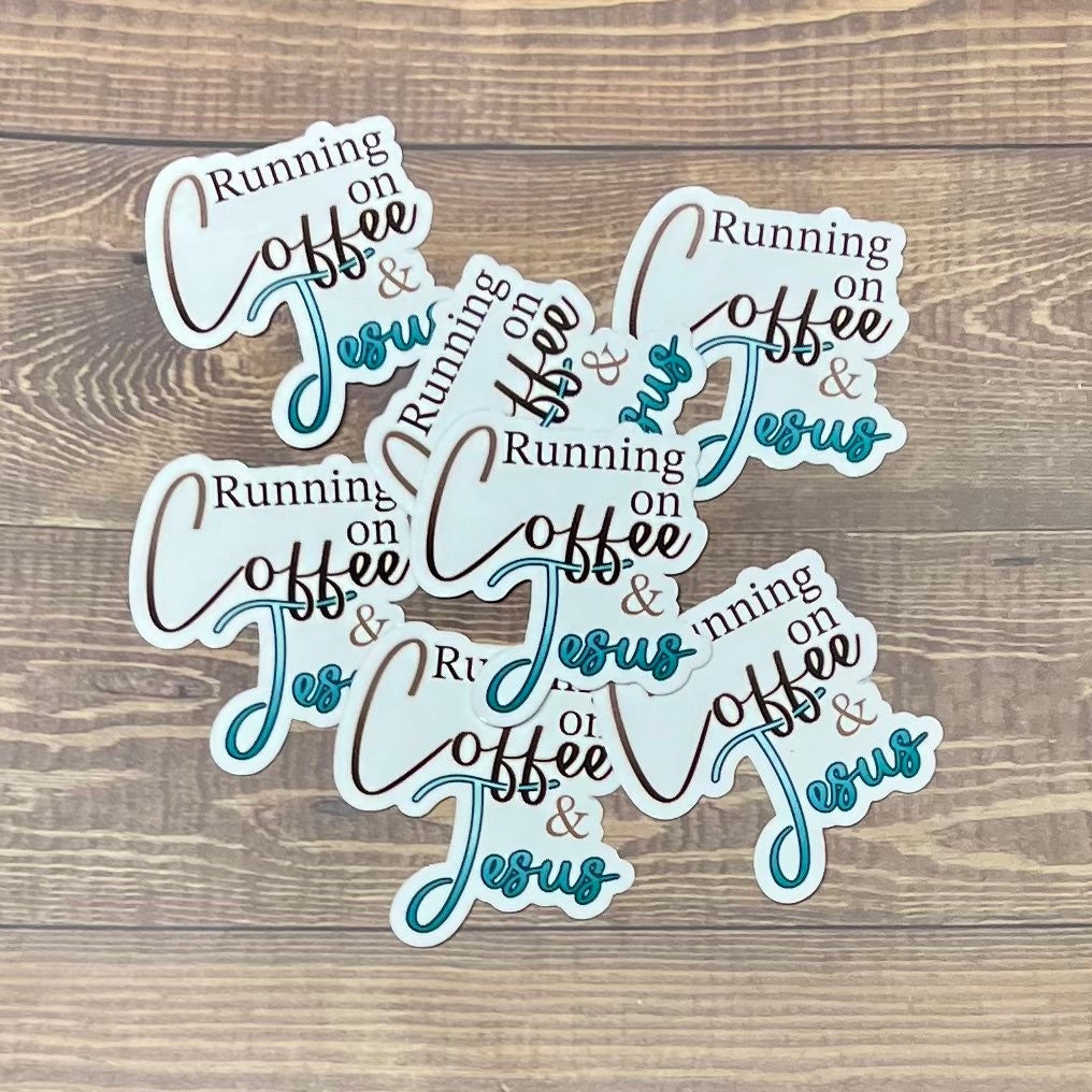 Running on Coffee & Jesus, Christian Faith UV/ Waterproof Vinyl Sticker/ Decal- Choice of Size, Single or Bulk qty