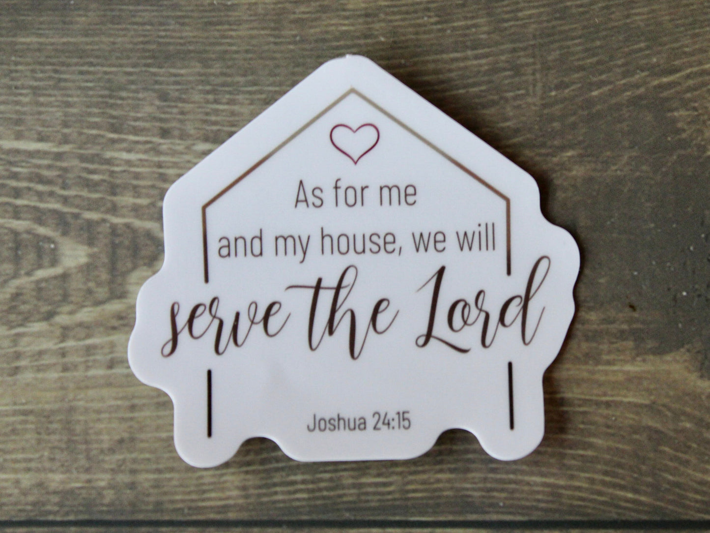 As for me and my house, we will serve the Lord - Joshua 24:15 - Christian Faith UV/ Waterproof Vinyl Sticker/ Decal- Choice of Size