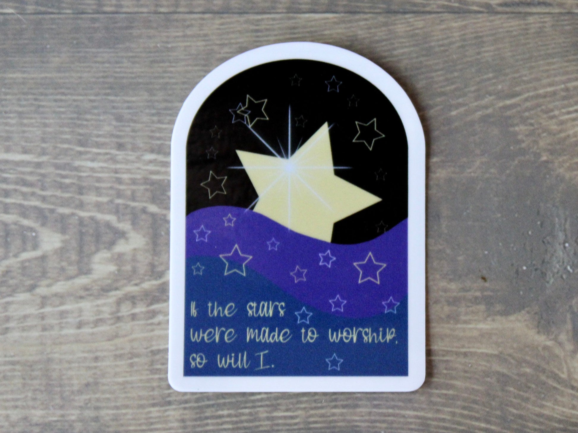 If the stars were made to worship, so will I - Christian Faith UV/ Waterproof Vinyl Sticker/ Decal- Choice of Size, Single or Bulk qty