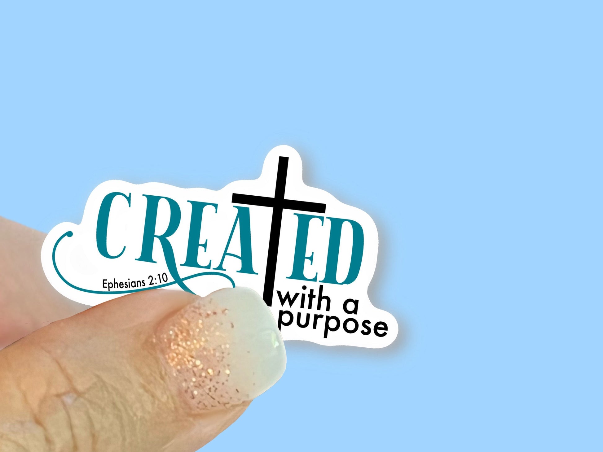 Created with a Purpose - Ephesians 2:10 - Christian Faith UV/ Waterproof Vinyl Sticker/ Decal- Choice of Size, Single or Bulk qty