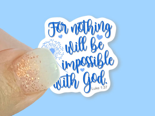 For nothing will be impossible with God, Luke 1:37 - Christian Faith UV/ Waterproof Vinyl Sticker/ Decal- Choice of Size, Single or Bulk qty