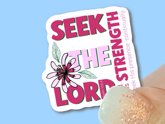 Seek the Lord and his Strength, Psalm 105:4 - Christian Faith UV/ Waterproof Vinyl Sticker/ Decal- Choice of Size, Single or Bulk qty