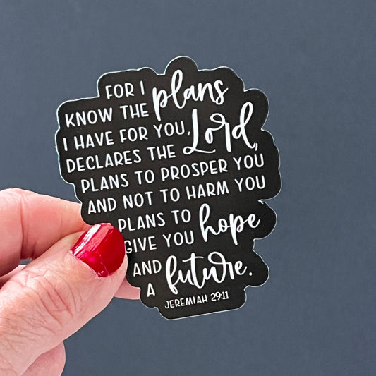 For I know the plans I have for you, Declares the Lord - B/W Jeremiah 29:11 Sticker - 2.5" waterproof & UV Resistant-1 sticker or bulk pack