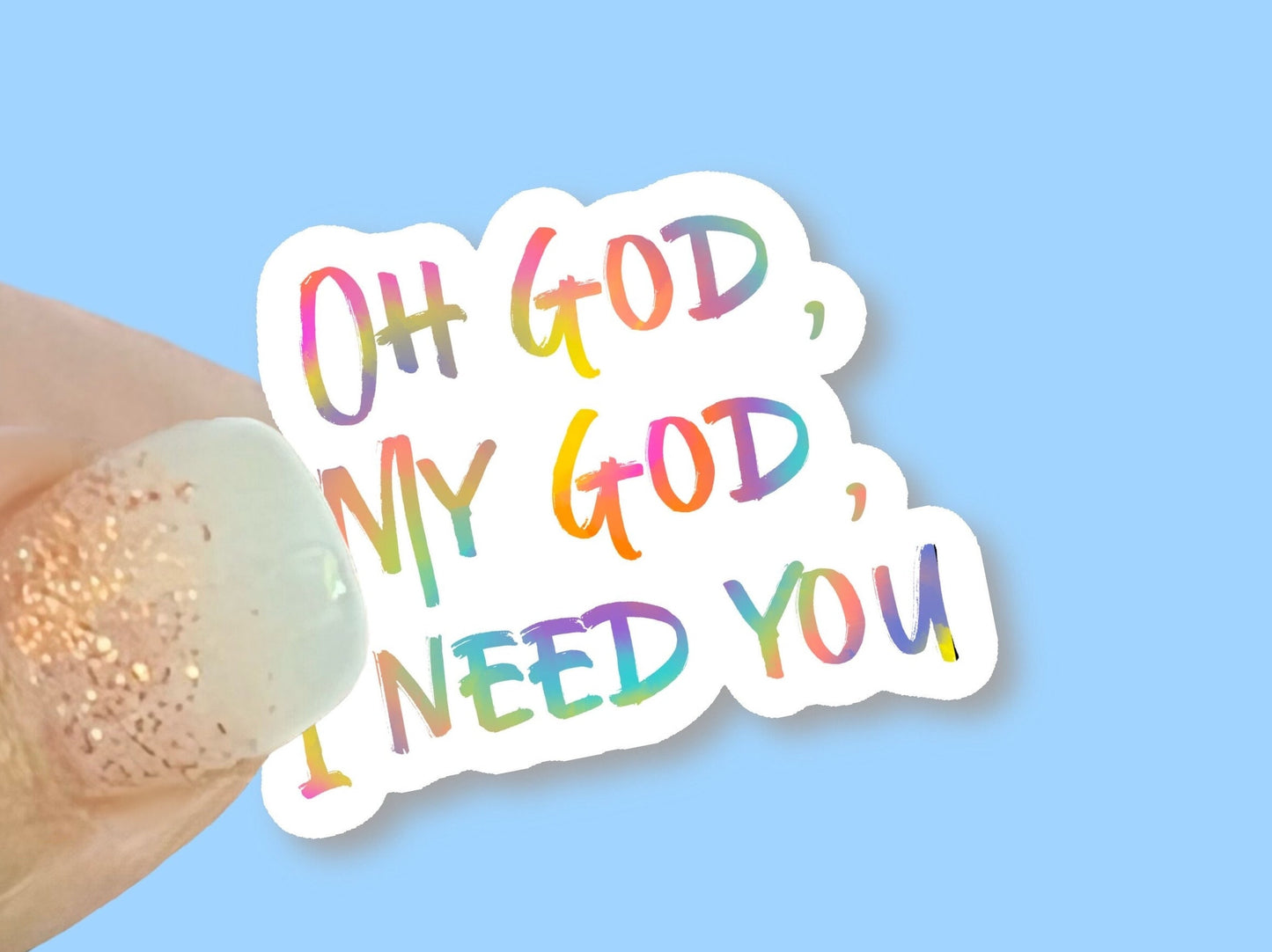 Oh God, My God I need you Christian Faith UV/ Waterproof Vinyl Sticker/ Decal- Choice of Size, Single or Bulk qty