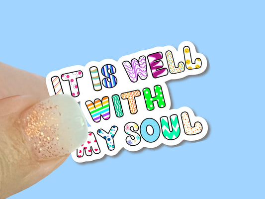 It is well with my soul colorful Christian Faith UV/ Waterproof Vinyl Sticker/ Decal- Choice of Size, Single or Bulk qty