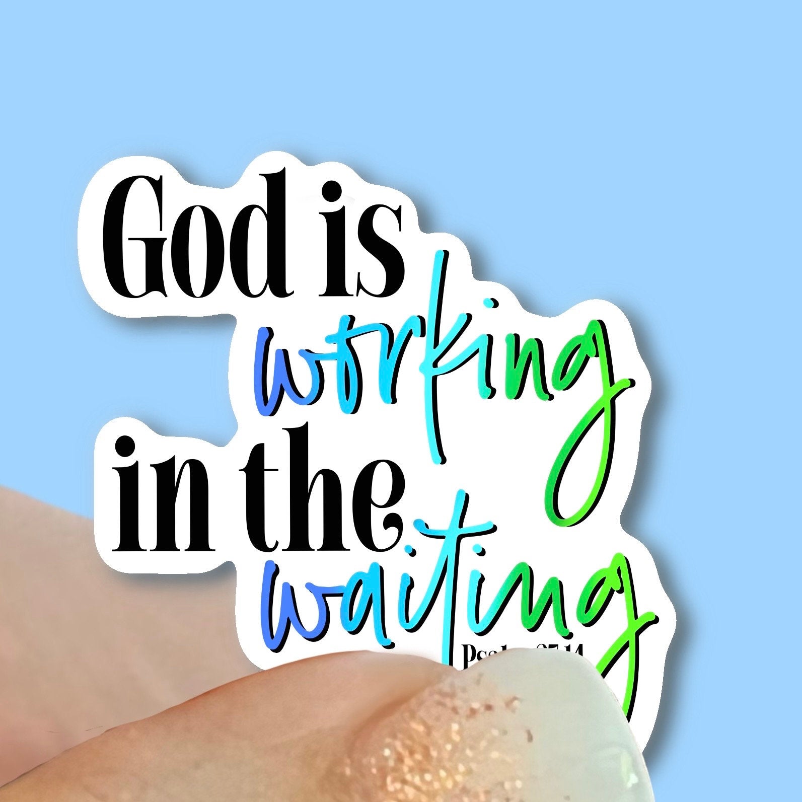 God is working in the waiting - Christian Faith UV/ Waterproof Vinyl Sticker/ Decal- Choice of Size, Single or Bulk qty