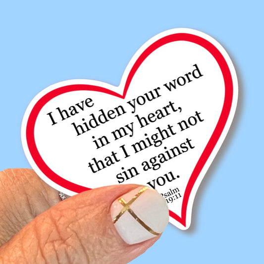 I have hidden your word in my heart that I might not sin against you - Christian Faith UV/ Waterproof Vinyl Sticker/ Decal- Choice of Size