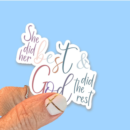 She did her best and God did the rest - Christian Faith UV/ Waterproof Vinyl Sticker/ Decal- Choice of Size, Single or Bulk qty