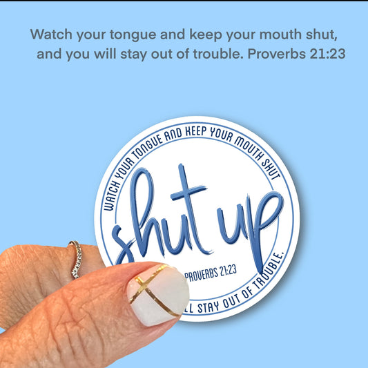 Watch your tongue and keep your mouth shut - Shut Up - Proverbs 21:23 - Christian Faith UV/ Waterproof Vinyl Sticker/ Decal- Choice of Size