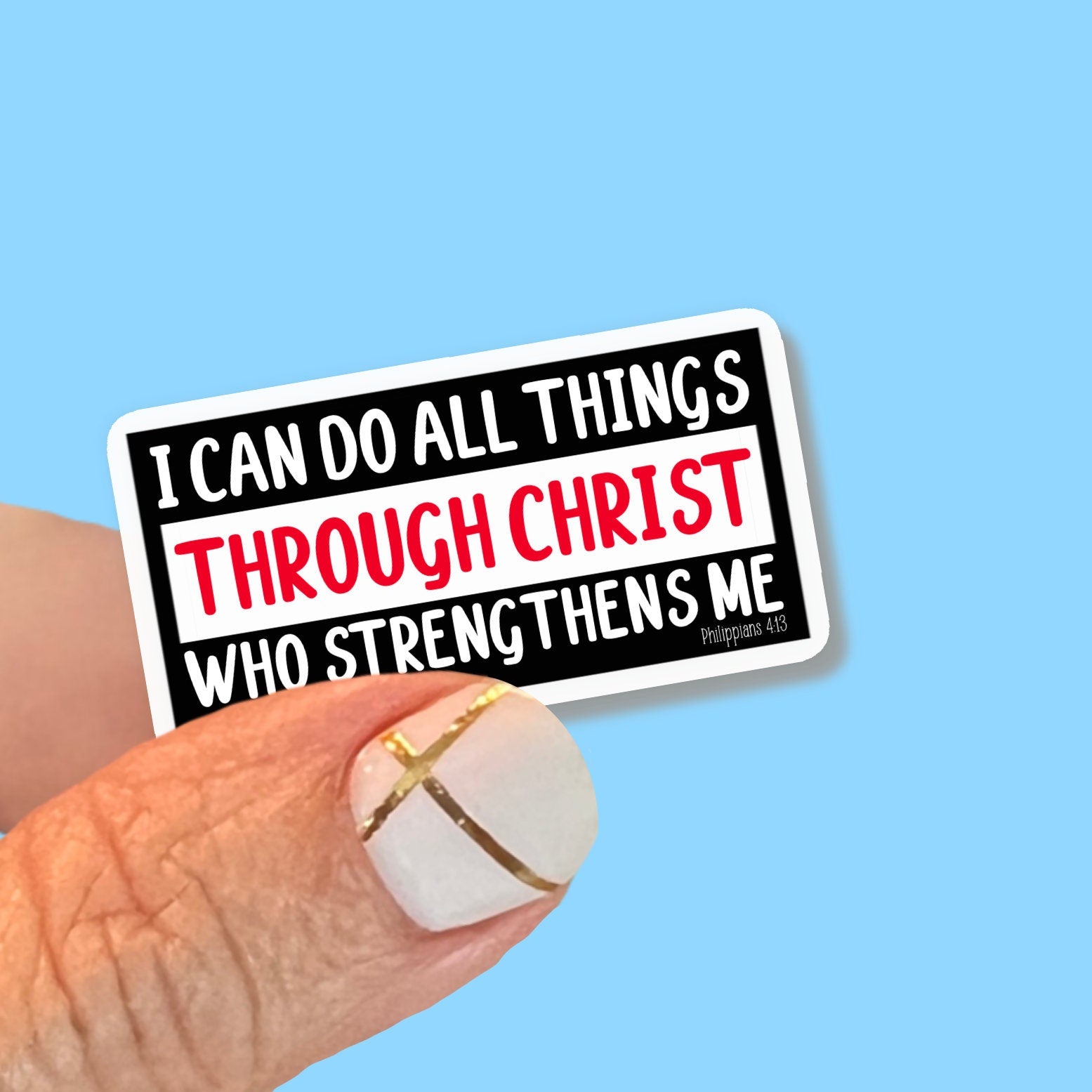 I can do all things through Christ who strengthens me - Philippians 4:13 Christian Faith UV/ Waterproof Vinyl Sticker/ Decal- Choice of Size