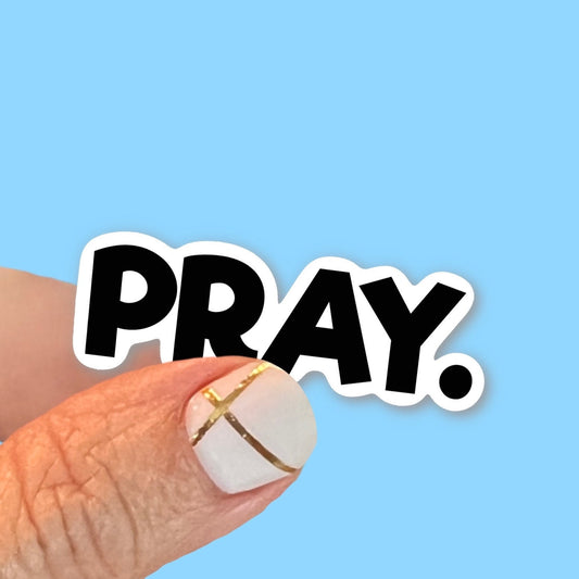 Pray - black and white sticker - Christian Faith UV/ Waterproof Vinyl Sticker/ Decal- Choice of Size, Single or Bulk qty