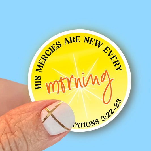 His Mercies are New every Morning - Lamentations 3:22-23 - Christian Faith UV/ Waterproof Vinyl Sticker/ Decal- Choice of Size