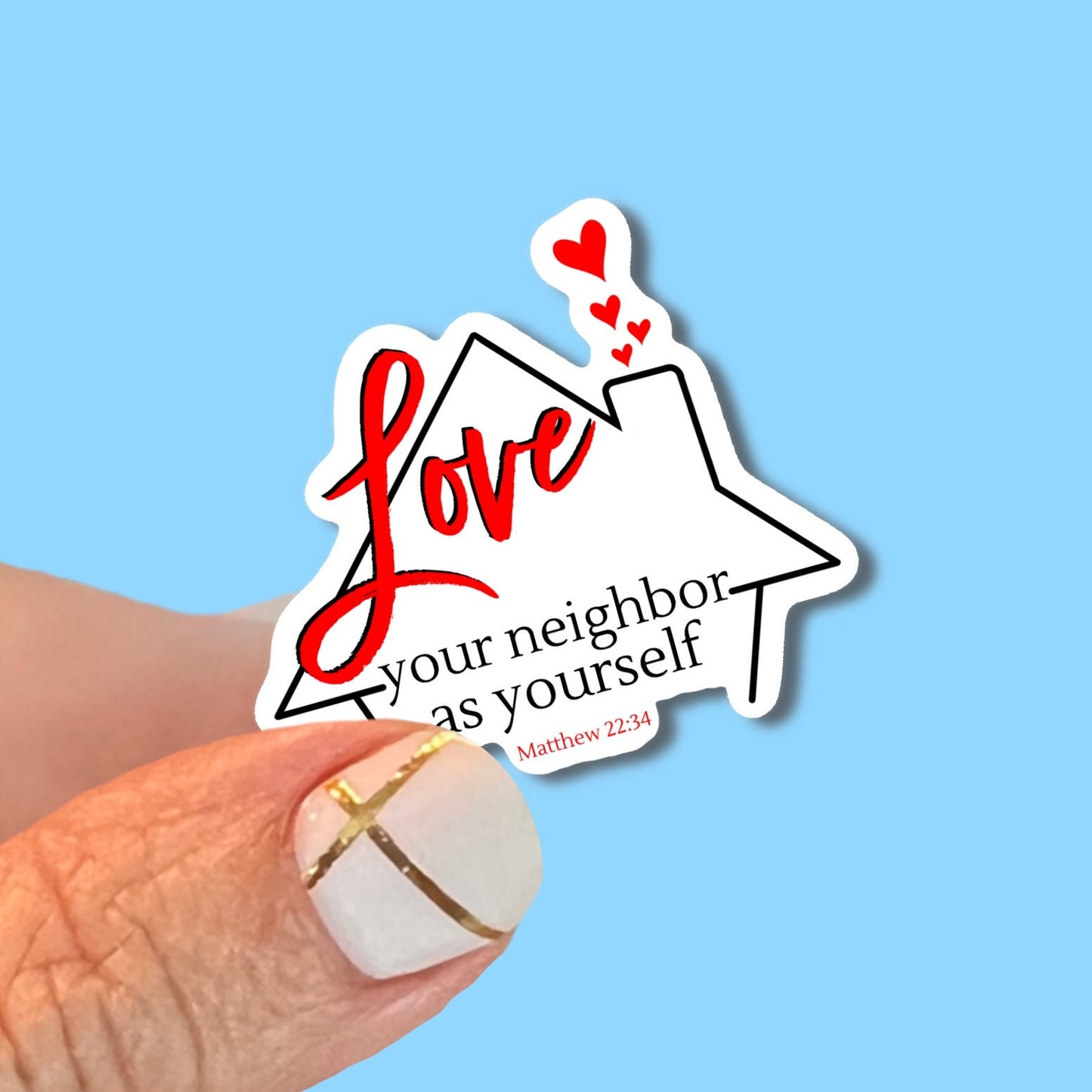 Love your neighbor as yourself - Matthew 22:34 - Christian Faith UV/ Waterproof Vinyl Sticker/ Decal- Choice of Size