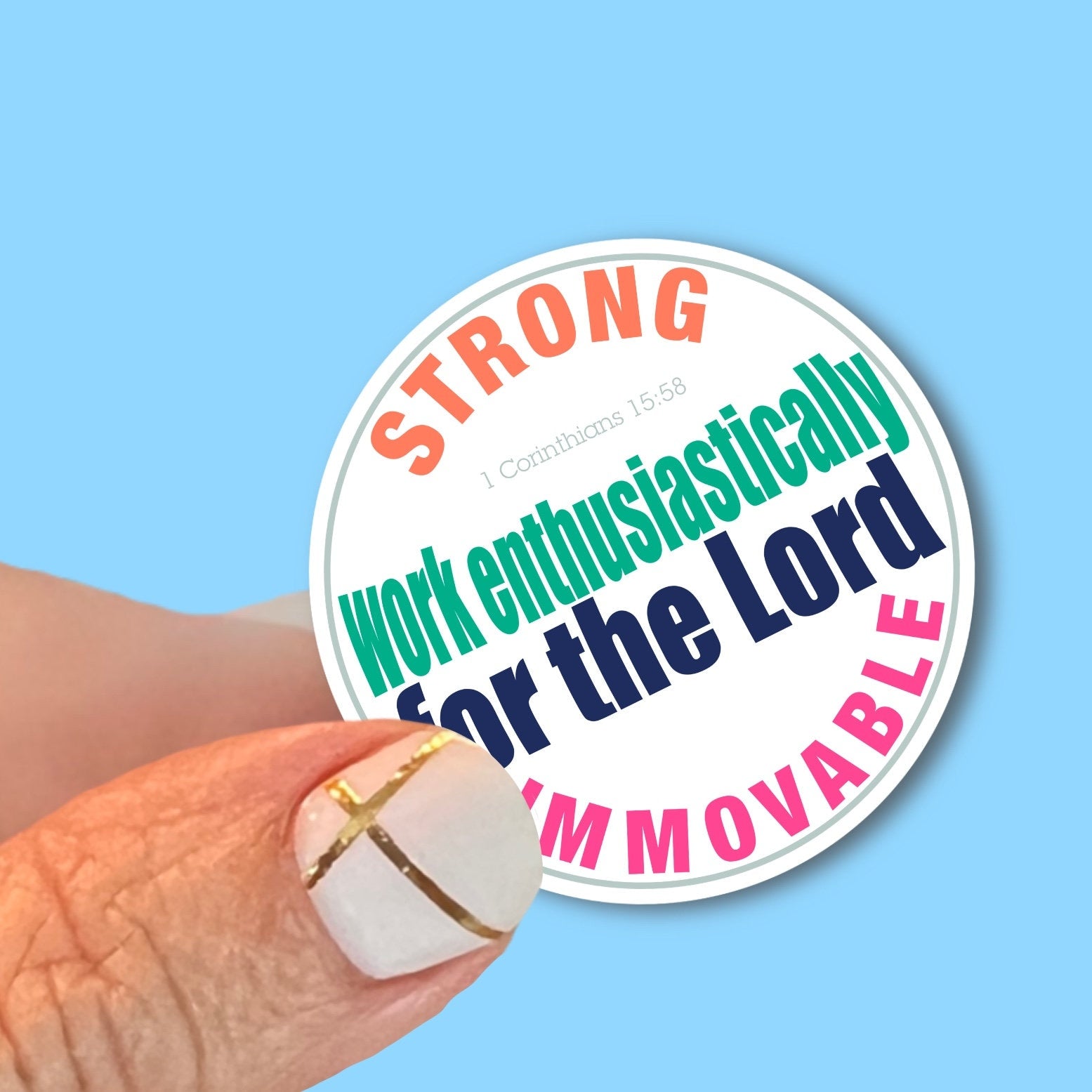 Work Enthusiastically, Strong, Immovable - Christian Faith UV/ Waterproof Vinyl Sticker/ Decal- Choice of Size