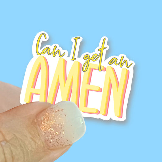 Can I get an Amen, Christian Faith UV/ Waterproof Vinyl Sticker/ Decal- Choice of Size, Single or Bulk qty