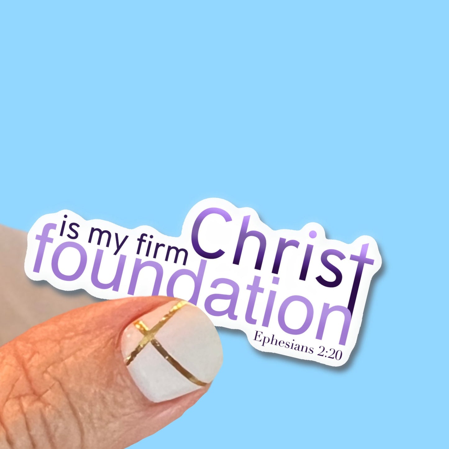 Christ is my Firm Foundation - Ephesians 2:20 - Christian Faith UV/ Waterproof Vinyl Sticker/ Decal- Choice of Size